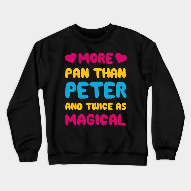 More Pan Than Peter and Twice as Magical Pansexual T-shirt Crewneck Sweatshirt by TheWrightSales